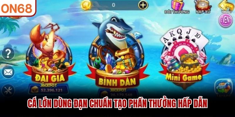 Cá lớn dùng đạn chuẩn tạo phần thưởng hấp dẫn
