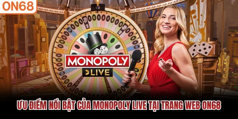 Ưu điểm nổi bật của Monopoly Live tại trang web ON68